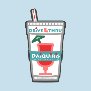 Drive thru Daiquiris T-Shirt