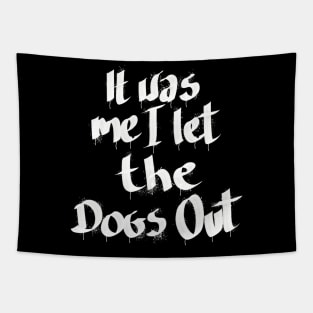 It Was Me I Let The Dogs Out Tapestry