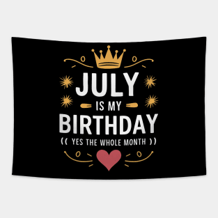 July Is My Birthday - Yes, The Whole Month Tapestry