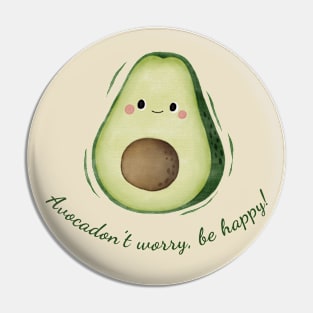 Avocadon't Worry, Be Happy Cute Watercolor Avocado Pin