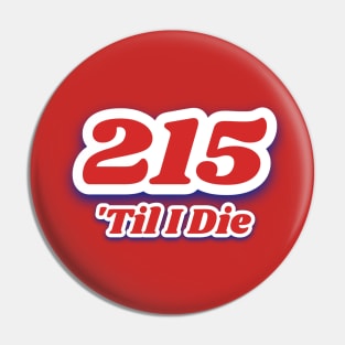 215 Til I Die Pin