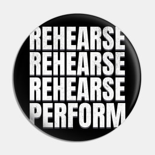 Rehearse Perform Pin