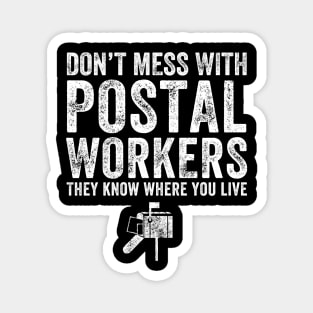 Don't mess with postal workers they know where you live Magnet