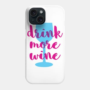 Drink More Wine Phone Case