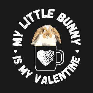 My Little Bunny is My Valentine T-Shirt