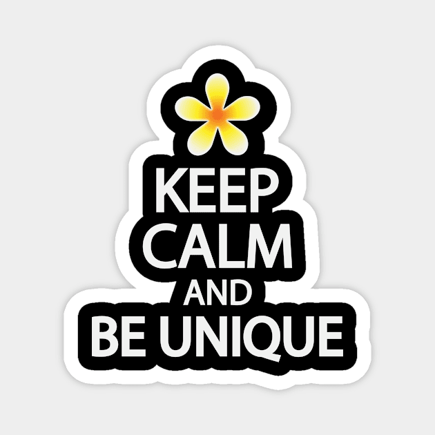 Keep calm and be unique Magnet by It'sMyTime