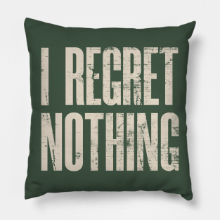 i regret nothing throw pillows