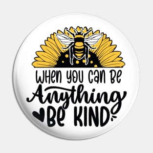 When you can be anything be kind Pin