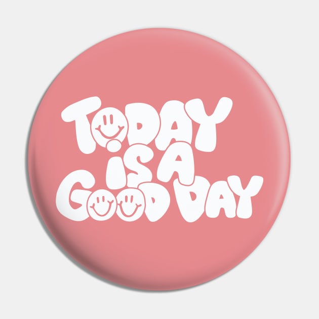 Today Is a Good Day Pin by Taylor Thompson Art