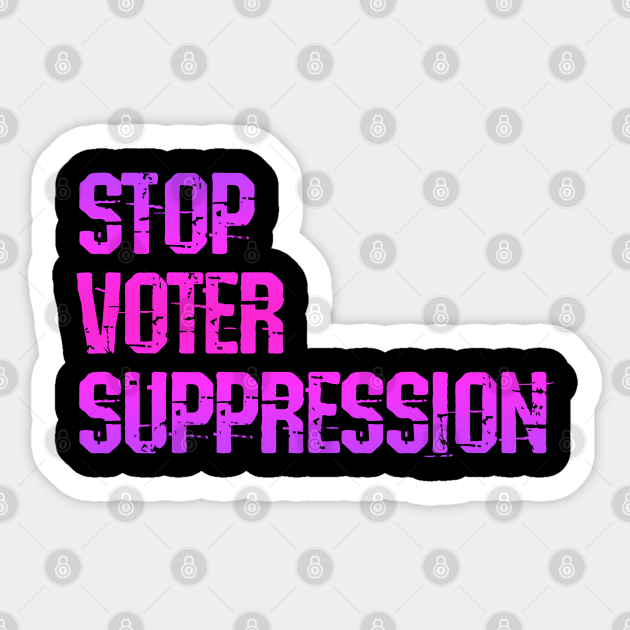 Stop voter suppression now. The breakdown of American democracy. No to Trump. Vote against systemic racism. Presidential elections 2020. Right to vote. Protect voting rights - Voter Suppression - Sticker