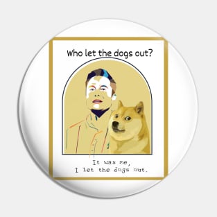 who let the doge out? Elon Musk Original Pin