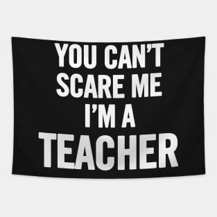 You Can't Scare Me I'm A Teacher Tapestry