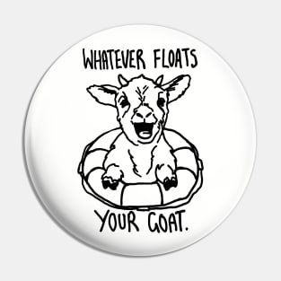 Whatever Floats Your Goat - Cute Goat in a Float! Pin