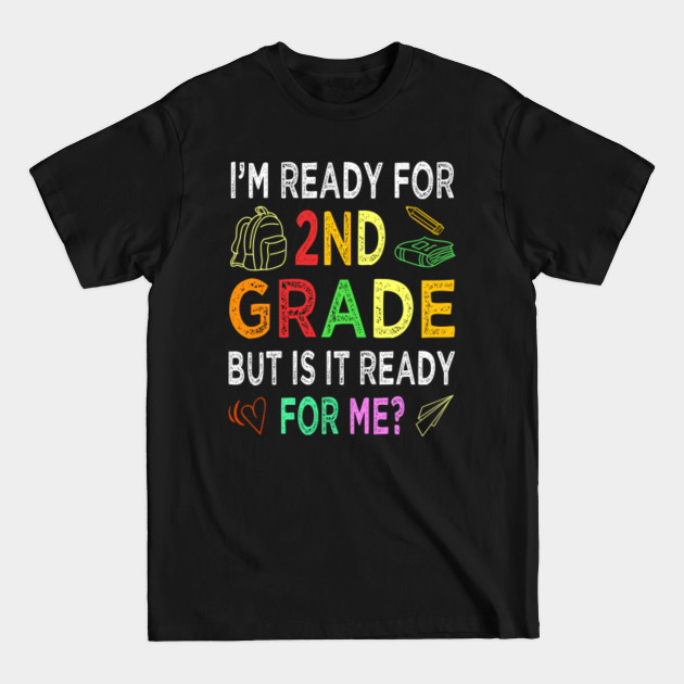 Disover im ready to crush 2nd grade but is it ready for me - 2nd Grade Teacher - T-Shirt