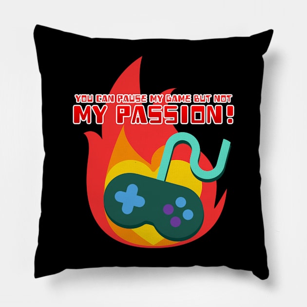 You Can Pause My Game But Not My Passion Pillow by Joselo Rocha Art