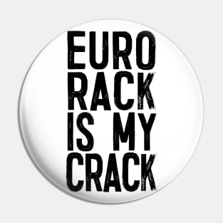 Eurorack Is My Crack - Funny Modular Synth Lover Gift Pin
