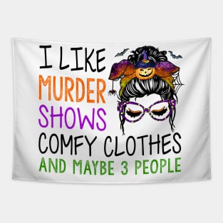 I Like Murder Shows Comfy Clothes And Maybe Funny Messy Bun Tapestry