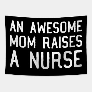 An Awesome Mom Raises A Nurse Funny For Women Premium Tapestry