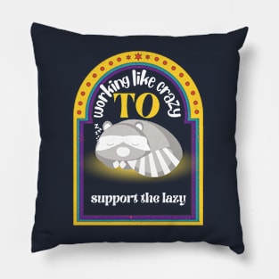 working like crazy to support the lazy Pillow