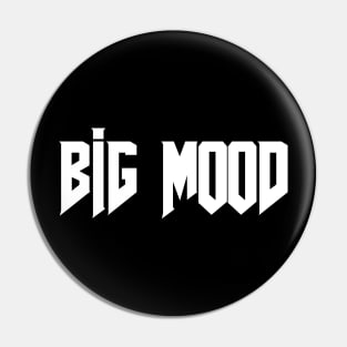 BIG MOOD Pin