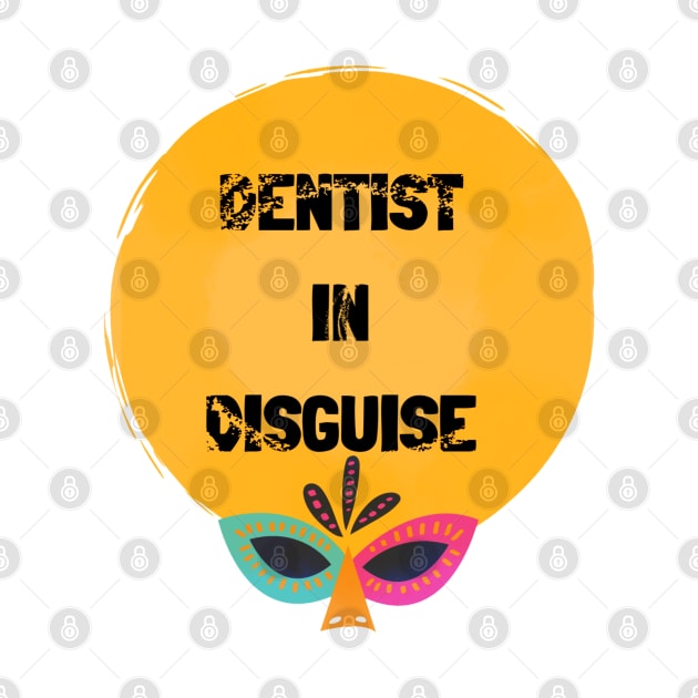 "Dentist in Disguise" for dentists by Artistifications