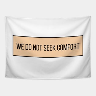 We Do Not Seek Comfort - Quotes Tapestry