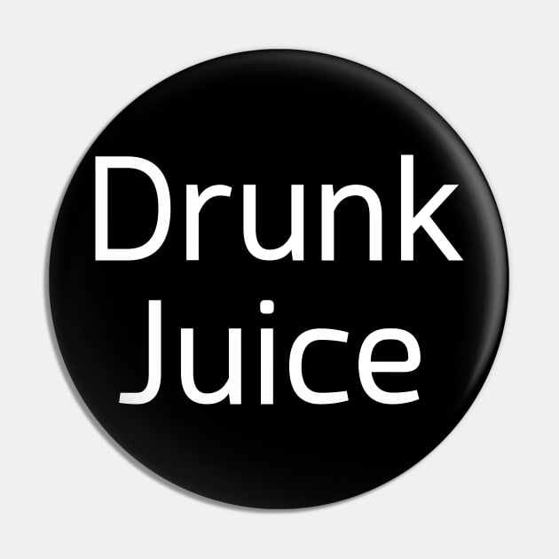 Drunk Juice Pin by PartyTees