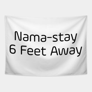 Nama-stay 6 Feet Away Tapestry