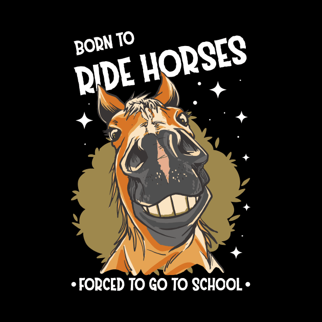 Horse Riding Horse Lover Horse Girl Born to ride horses forced to go to school by star trek fanart and more