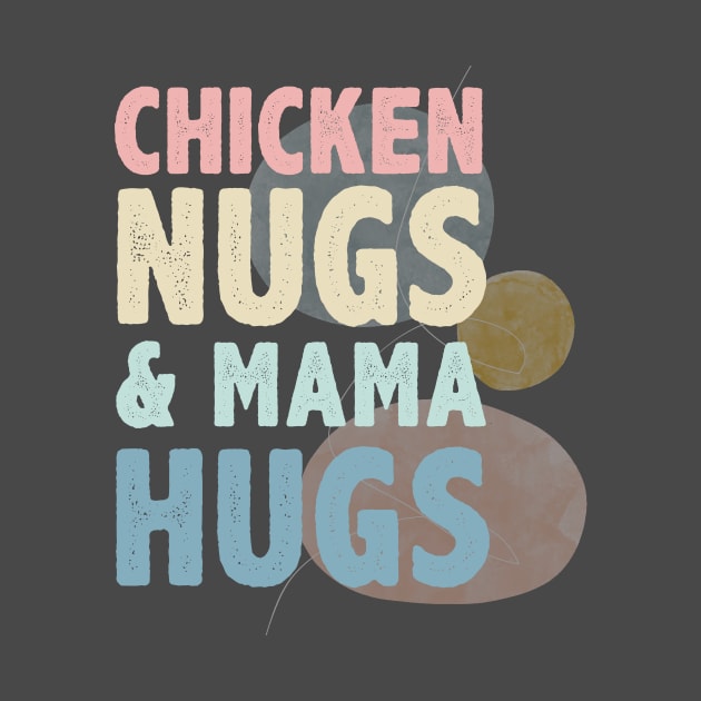 Chicken Nugs And Mama Hugs by Chichid_Clothes