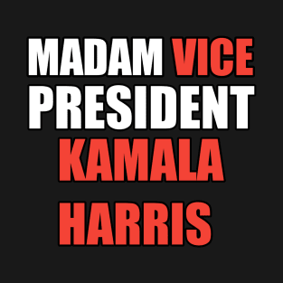 Madam Vice President Kamala Harris T-Shirt