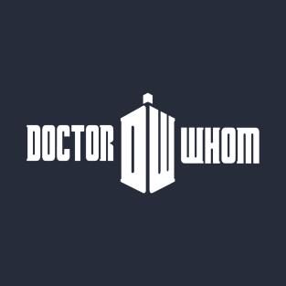 Dr. Whom T-Shirt