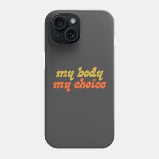 My Body, My Choice / Feminist Positivity Design Phone Case