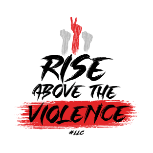 Rise Above the Violence. Black Text. Fists Fight Violence.Pacifist. Peace. T-Shirt