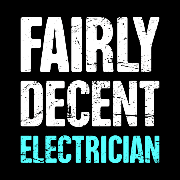 Funny Fairly Decent Electrician by MeatMan