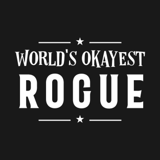 World's Okayest Rogue Roleplaying Addict - Tabletop RPG Vault T-Shirt