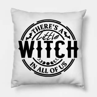 There's A Little Witch In All Of Us Pillow