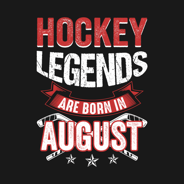 Hockey Legends Are Born In August by Chapmanx