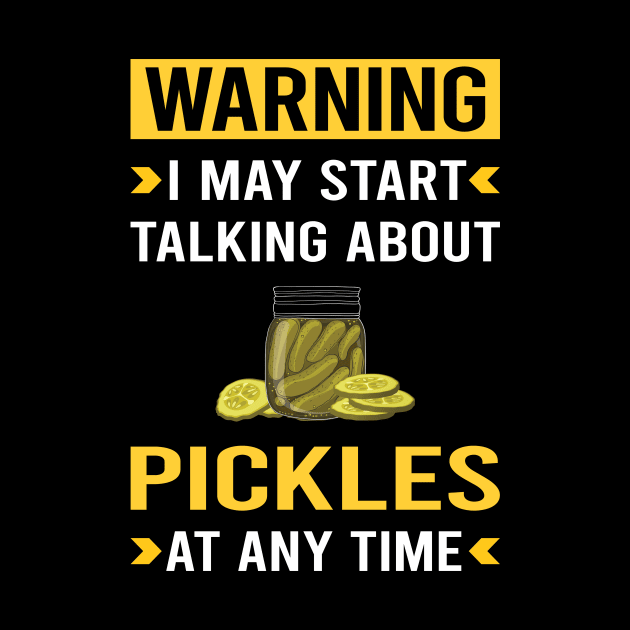 Warning Pickle Pickles Pickling by Bourguignon Aror