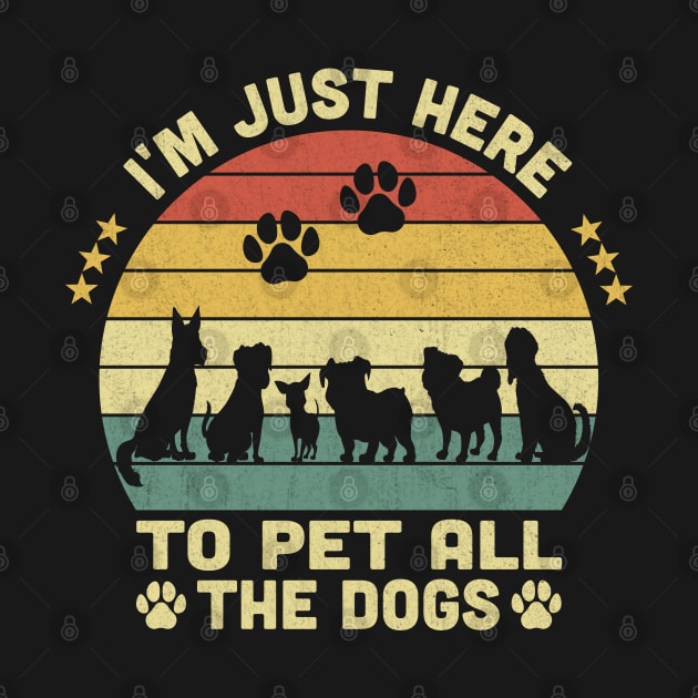 I'm Just Here To Pet All The Dogs Vintage by Vcormier