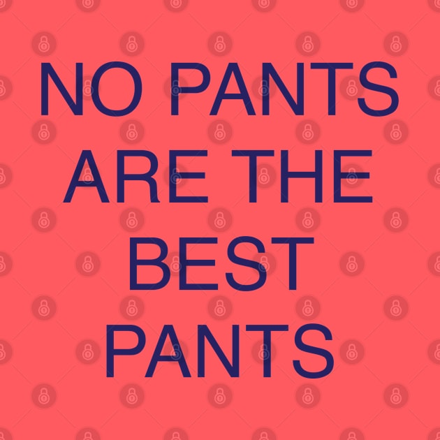 no pants are the best pants by Jacqui96