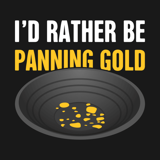 I'd Rather Be Panning Gold | Gold Prospecting by Wizardmode