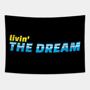 Livin the dream Tapestry