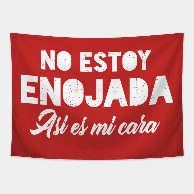 No estoy enojada - asi es mi cara - white design Tapestry by verde