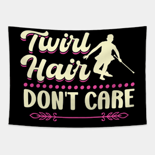 Twirl Hair - Don't Care - Baton Twirler Tapestry