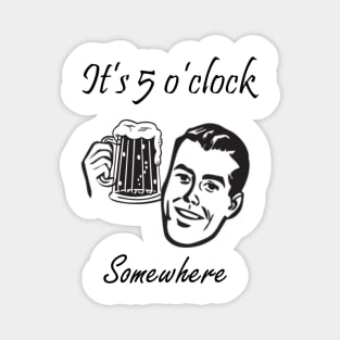 It's 5 O'clock Somewhere, Day Drinking, Funny Drinking, Beach, Vacation, Beach Summer Magnet