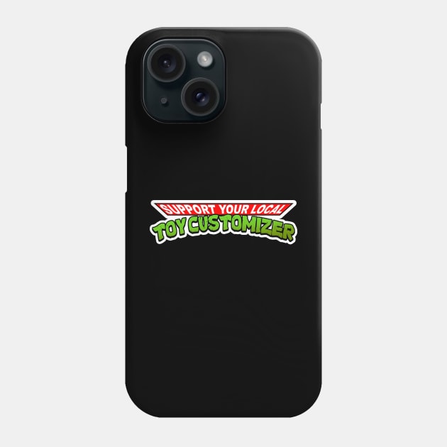 support your local toy customizer Phone Case by BloodEmpire