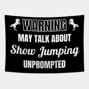 Warning - May Talk About Show Jumping Unprompted Tapestry