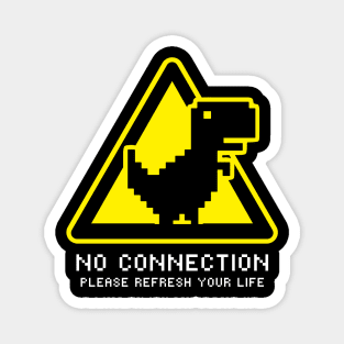 No Connection Please Refresh Your Life Magnet