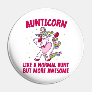 Aunticorn Like A Normal Aunt But More Awesome Dabbing Unicorn Pin